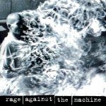 Protest Music Hall of Fame: Rage Against The Machine – Self-Titled