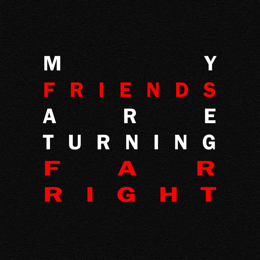 Daily Dose of Protest: My Friends Are Turning Far Right – Dani Rosenoer